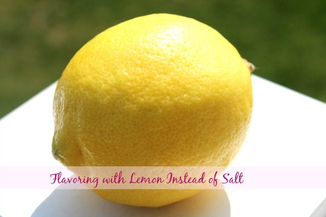 Flavoring with Lemon Instead of Salt #TabletheSalt